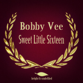 Bobby Vee - Sweet Little Sixteen