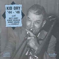 Kid Ory - Kid Ory '44-'46 with Mutt Carey, Albert Nicholas, Barney Bigard and Leadbelly
