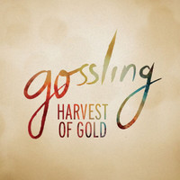 Gossling - Harvest Of Gold (UK Version)