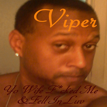Viper - Yo Wife F*cked Me & Fell in Luv (Explicit)