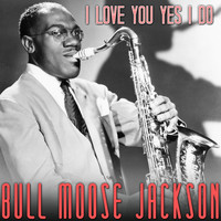 Bull Moose Jackson - I Love You Yes I Do