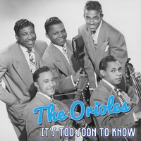 The Orioles - It's Too Soon to Know
