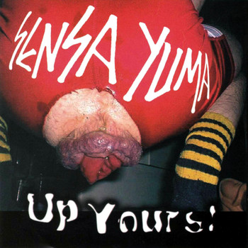 Sensa Yuma - Up Yours!