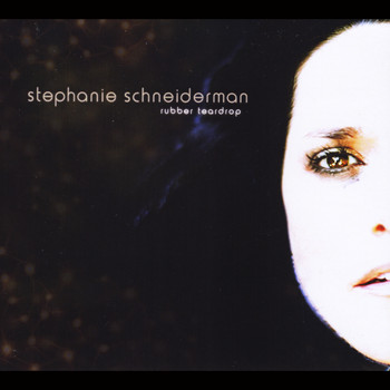 Stephanie Schneiderman - Rubber Teardrop
