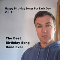 The Best Birthday Song Band Ever - Happy Birthday Songs for Each Day, Vol. 1