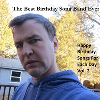 The Best Birthday Song Band Ever - Happy Birthday Songs for Each Day, Vol. 2