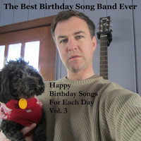 The Best Birthday Song Band Ever - Happy Birthday Songs for Each Day, Vol. 3
