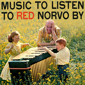 Red Norvo - Music to Listen to Red Norvo By (Remastered)