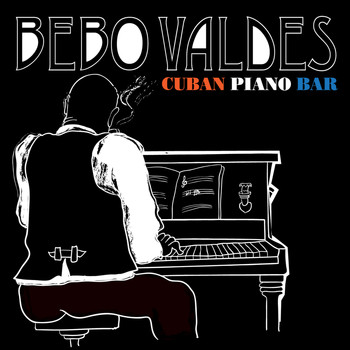 Bebo Valdés - Cuban Piano Bar