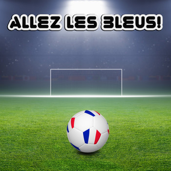 Various Artists - Allez Les Bleus! 20 chansons pour soutenir l'équipe de football de France