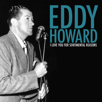 Eddy Howard - I Love You for Sentimental Reasons