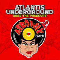 Atlantis Underground - Ease the Pressure