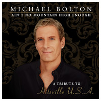 Michael Bolton - Ain't No Mountain High Enough (A Tribute to Hitsville USA) (Special Edition)