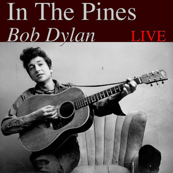 Bob Dylan - In The Pines