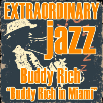 Buddy Rich - Extraordinary Jazz: Buddy Rich in Miami