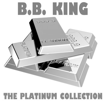 B.B. King - The Platinum Collection: B.B. King