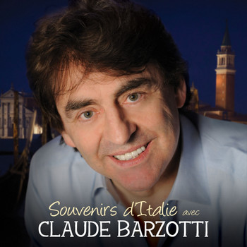 Claude Barzotti - Souvenirs d'Italie avec Claude Barzotti