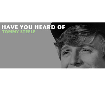 Tommy Steele - Have You Heard of Tommy Steele