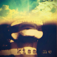 Stand Still - Kiss Me