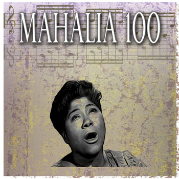 Mahalia Jackson - Mahalia 100