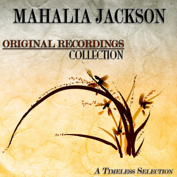 Mahalia Jackson - Original Recordings Collection (A Timeless Selection)