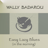 Wally Badarou - Easy Lazy Blues (In the Morning)