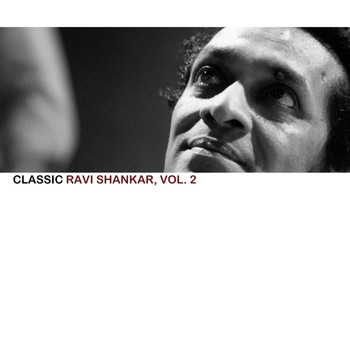 Ravi Shankar - Classic Ravi Shankar, Vol. 2