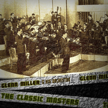 Glenn Miller & His Orchestra - The Classic Masters