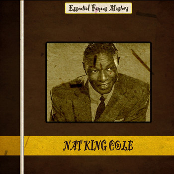 Nat King Cole - Essential Famous Masters