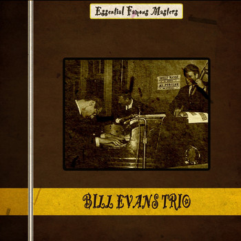 Bill Evans Trio - Essential Famous Masters