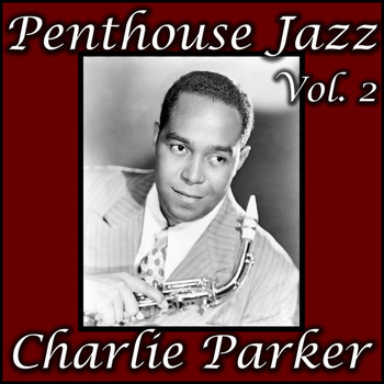 Charlie Parker - Penthouse Jazz, Vol. 2