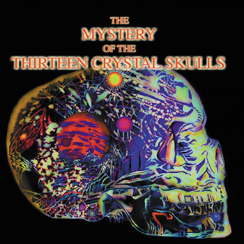 Various Artists - The Mystery Of The Thirteen Crystal Skulls