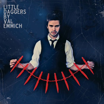 Val Emmich - Little Daggers