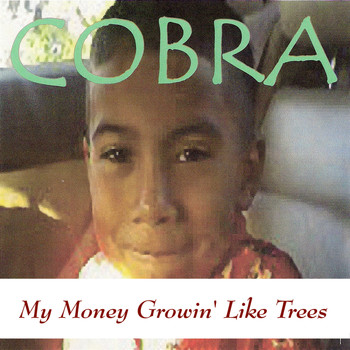 Cobra - My Money Growin' Like Trees