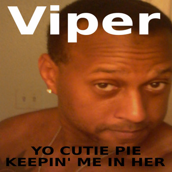 Viper - Yo Cutie Pie Keepin' Me in Her