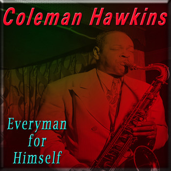 Coleman Hawkins - Everyman for Himself