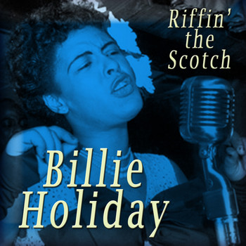 Billie Holiday - Riffin' the Scotch