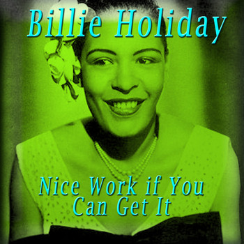 Billie Holiday - Nice Work If You Can Get It