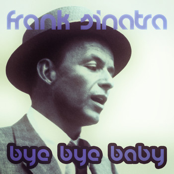 Frank Sinatra - Bye Bye Baby