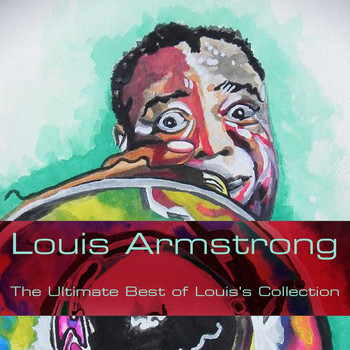 Louis Armstrong - The Ultimate Best of Louis's Collection