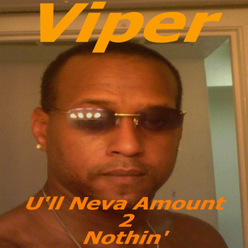 Viper - U'll Neva Amount 2 Nothin'