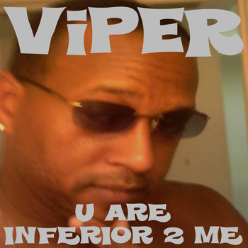 Viper - U Are Inferior 2 Me