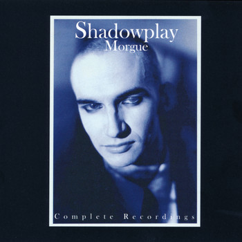 Shadowplay - Morgue - Complete Recordings