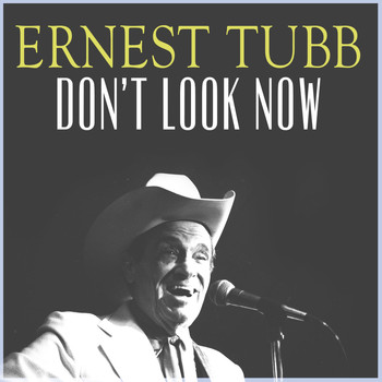 Ernest Tubb - Don't Look Now
