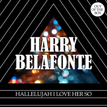 Harry Belafonte - Hallelujah I Love Her So