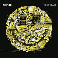 Hardfloor - The Art of Acid
