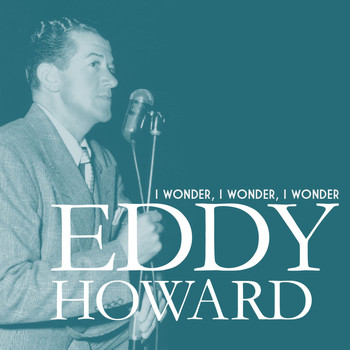 Eddy Howard - I Wonder, I Wonder, I Wonder