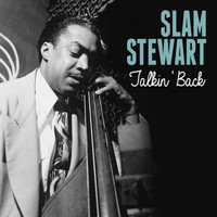 Slam Stewart - Talkin' Back