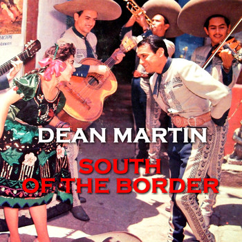 Dean Martin - South of the Border
