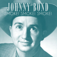 Johnny Bond - Smoke! Smoke! Smoke!